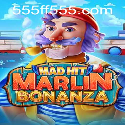 Dive into the Exciting World of MadHitMarlinBonanza with ff555